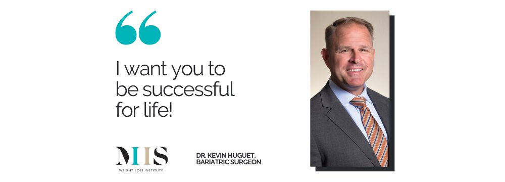 Florida Bariatric Surgeon Dr. Kevin Huguet and quote "I want you to be successful for life!"